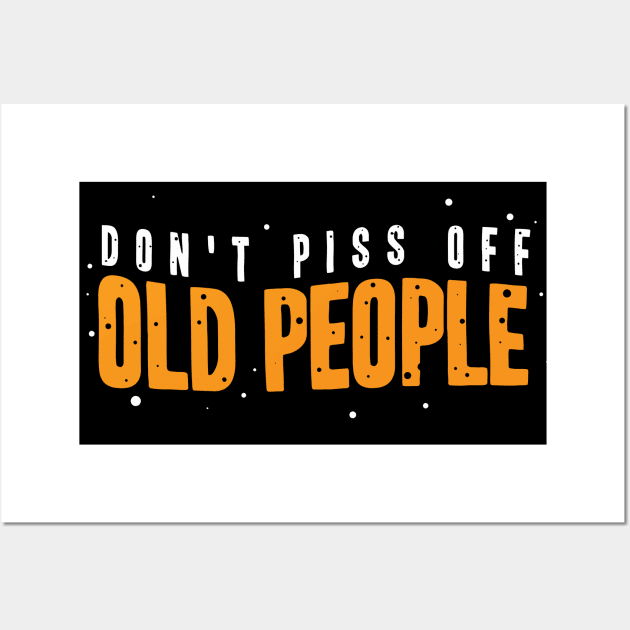 dont piss off old people Wall Art by A Comic Wizard